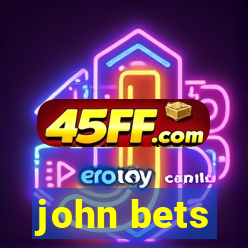 john bets